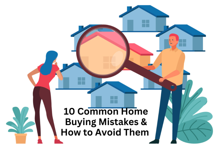 10 Common Home Buying Mistakes & How to Avoid Them | Expert Tips for home Buyers